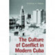 The Culture of Conflict in Modern Cuba