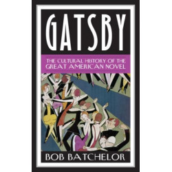 Gatsby: The Cultural History of the Great American Novel