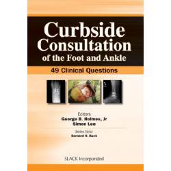 Curbside Consultation of the Foot and Ankle: 49 Clinical Questions