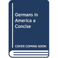 Germans in America: A Concise History