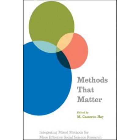 Methods That Matter: Integrating Mixed Methods for More Effective Social Science Research
