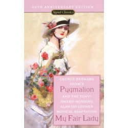 Pygmalion and My Fair Lady (50th Anniversary Edition)