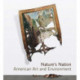Nature’s Nation: American Art and Environment