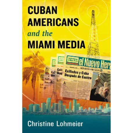 Cuban Americans and the Miami Media