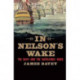 In Nelson's Wake: The Navy and the Napoleonic Wars