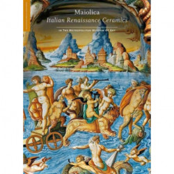 Maiolica: Italian Renaissance Ceramics in The Metropolitan Museum of Art