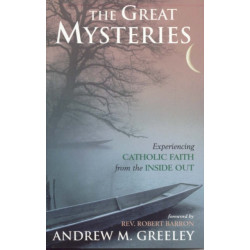 The Great Mysteries: Experiencing Catholic Faith from the Inside Out