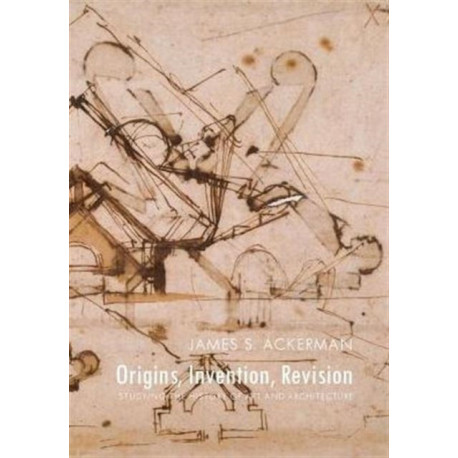 Origins, Invention, Revision: Studying the History of Art and Architecture