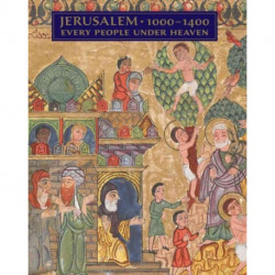 Jerusalem, 1000-1400: Every People Under Heaven
