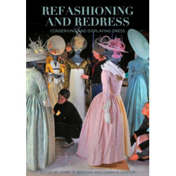 Refashioning and Redressing - Conserving and Displaying Dress