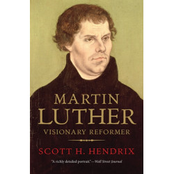 Martin Luther: Visionary Reformer