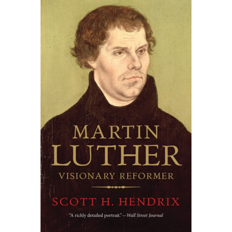 Martin Luther: Visionary Reformer