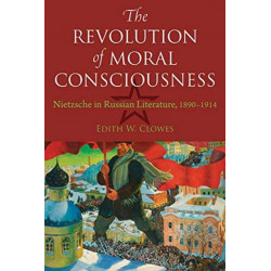 The Revolution of Moral Consciousness: Nietzsche in Russian Literature, 1890–1914
