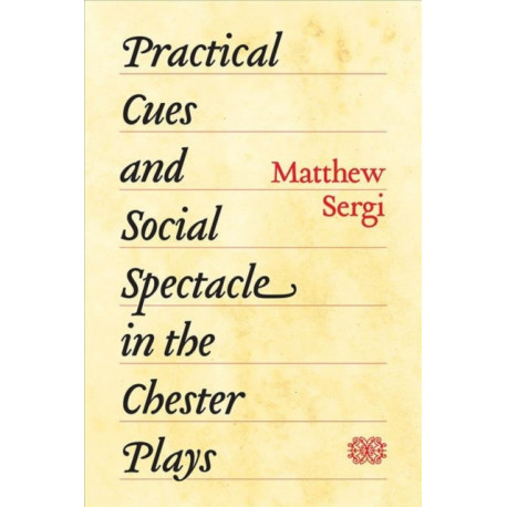 Practical Cues and Social Spectacle in the Chester Plays