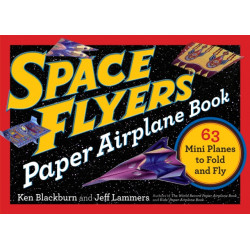 Space Flyers Paper Airplane Book: 63 Mini Planes to Fold and Fly