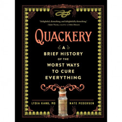 Quackery: A Brief History of the Worst Ways to Cure Everything
