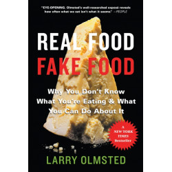 Real Food/Fake Food: Why You Don't Know What You're Eating and What You Can Do About It