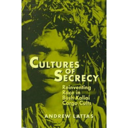 Cultures of Secrecy: Reinventing Race in Bush Kaliai Cargo Cults