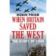 When Britain Saved the West: The Story of 1940