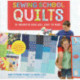 Sewing School ® Quilts: 15 Projects Kids Will Love to Make- Stitch Up a Patchwork Pet, Scrappy Journal, T-Shirt Quilt, and More