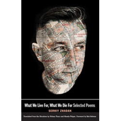 What We Live For, What We Die For: Selected Poems