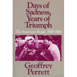 Days of Sadness, Years of Triumph: The American People, 1939-1945