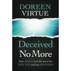 Deceived No More: How Jesus Led Me out of the New Age and into His Word