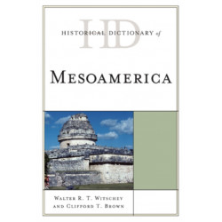 Historical Dictionary of Mesoamerica