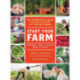 Start Your Farm: The Authoritative Guide to Becoming a Sustainable 21st-Century Farmer
