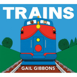 Trains: An Engaging Introduction to Trains and Their Uses Including Locomotives, Tanker Cars, Boxcars, and More
