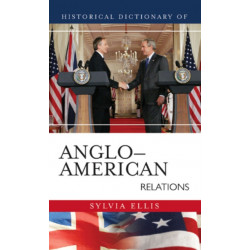 Historical Dictionary of Anglo-American Relations