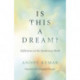 Is This a Dream?: Reflections on the Awakening Mind