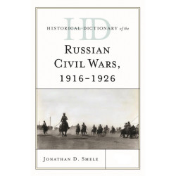 Historical Dictionary of the Russian Civil Wars, 1916-1926: 2 Volumes