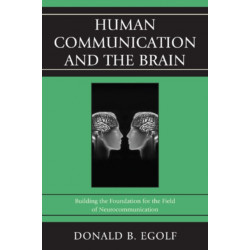 Human Communication and the Brain: Building the Foundation for the Field of Neurocommunication