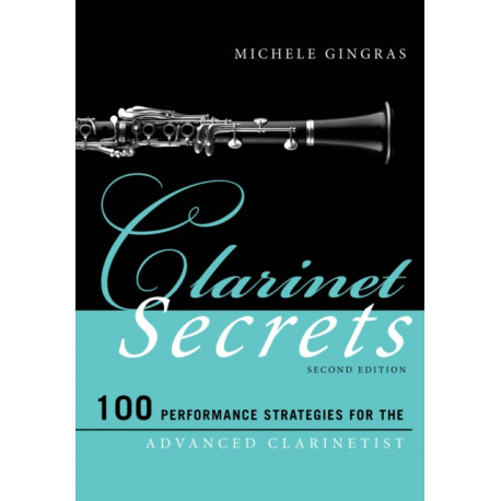 Clarinet Secrets: 100 Performance Strategies for the Advanced Clarinetist