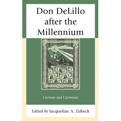 Don DeLillo after the Millennium: Currents and Currencies