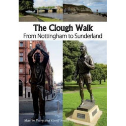 The Clough Walk: From Nottingham to Sunderland