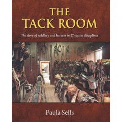 The Tack Room: The story of saddlery and harness in 27 equine disciplines
