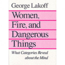 Women, Fire, and Dangerous Things: What Categories Reveal about the Mind