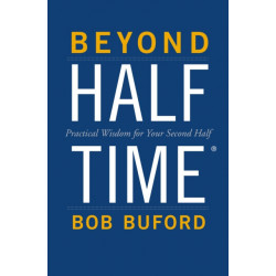 Beyond Halftime: Practical Wisdom for Your Second Half