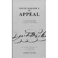 David Walker’s Appeal to the Coloured Citizens of the World