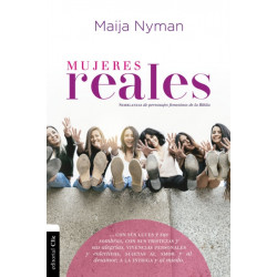 Mujeres reales: Semblanzas de personajes femeninos de la Biblia