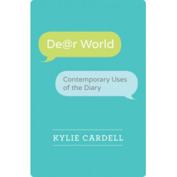 Dear World: Contemporary Uses of the Diary