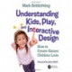 Understanding Kids, Play, and Interactive Design: How to Create Games Children Love