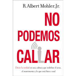 No podemos callar: Decirle la verdad en una cultura que redefine el sexo, el matrimonio y lo que esta bien o mal