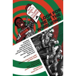 Look for Me in the Whirlwind: From the Panther 21 to 21st-Century Revolutions