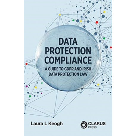 Data Protection Compliance: A Guide to GDPR and Irish Data Protection