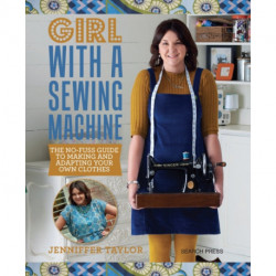 Girl with a Sewing Machine: The No-Fuss Guide to Making and Adapting Your Own Clothes