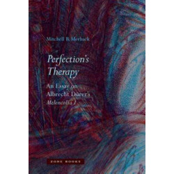 Perfection's Therapy: An Essay on Albrecht Durer's Melencolia I