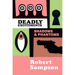 Deadly Excitements Shadows & Phantoms